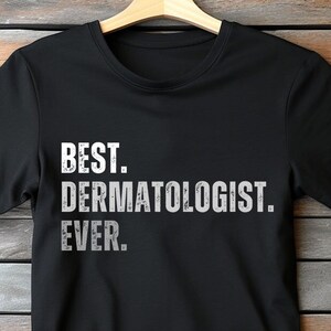Best Dermatologist Ever Shirt, Dermatologist T-Shirt, Dermatologist Gift, Dermatology Gift, Funny Dermatologist Shirt