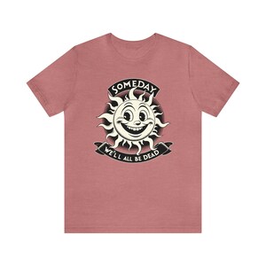 Dark Humor Shirt: Vintage Style Funny Meme Tee Heather Mauve