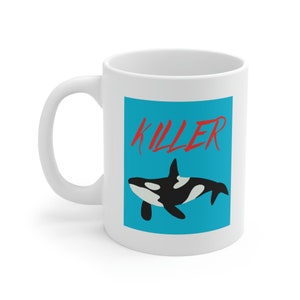 Killer Whale Mug 11 oz Coffee Mug Orca Mug Killer Whale Gift Orca Lover Gift Orca Whale Mug Whale Gift Killer Whale Art Free Willy Mug