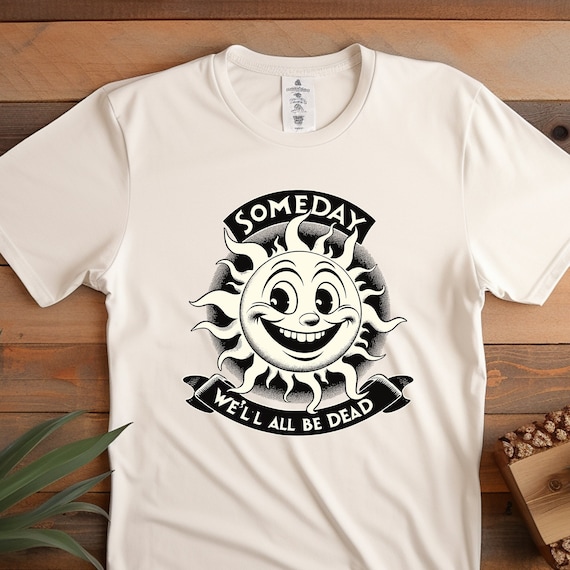 Dark Humor Shirt: Vintage Style Funny Meme Tee