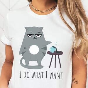 I Do What I Want Funny Cat Shirt, Cat T Shirt, Funny Cat T-Shirt, Cute Cat Shirt, Gift for Cat Lover, Cat Owner Shirt, Cat Lover Shirt