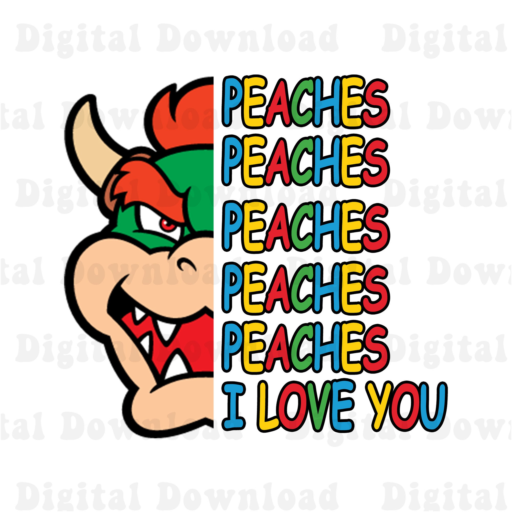 Peaches Peaches Peaches Bowser Png Princess Peach I Love You Etsy