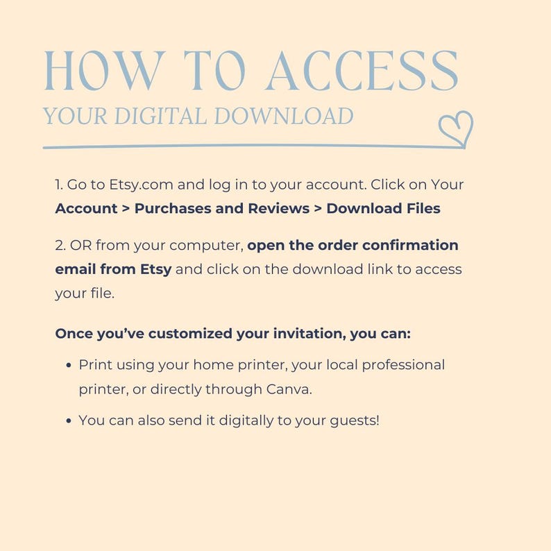 May include: A light beige graphic with instructions on how to access a digital download from Etsy. The text includes steps to find the download files and options for printing or sending digitally.