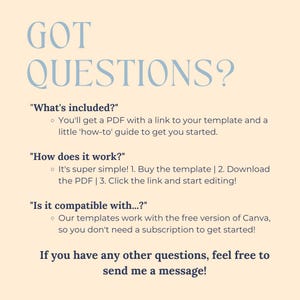 May include: A light beige graphic with the text "GOT QUESTIONS?" in light blue. The text includes answers to frequently asked questions about a template, including what's included, how it works, and compatibility.