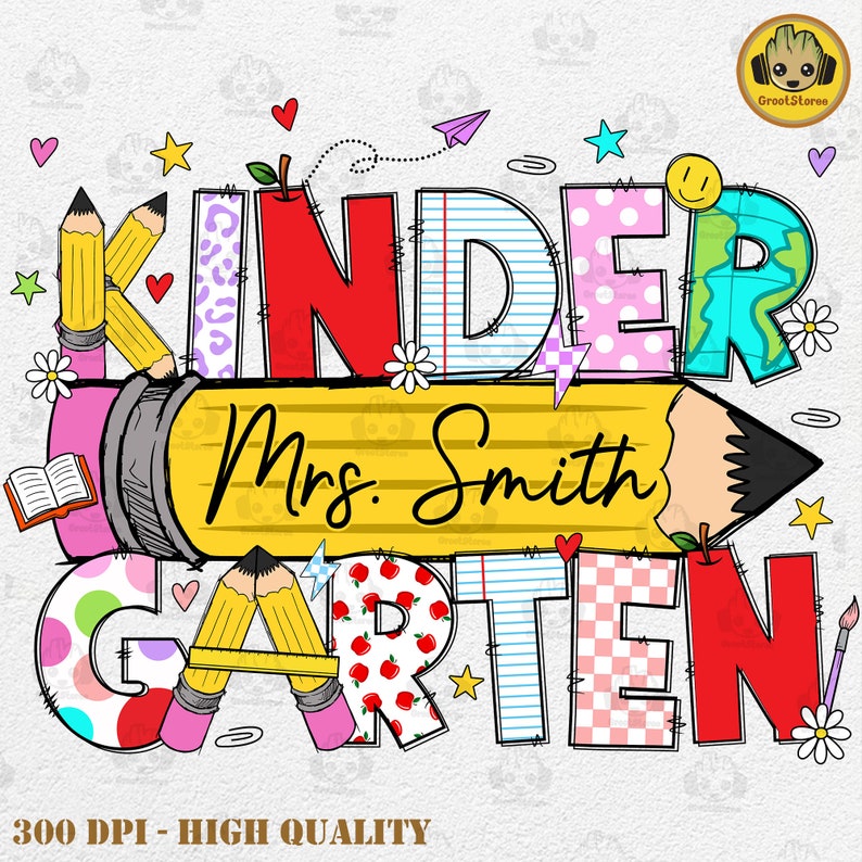 May include: A colourful illustration of the word "Kindergarten" with a pencil design and the text "Mrs. Smith". The letters are decorated with polka dots, stripes, and other patterns.