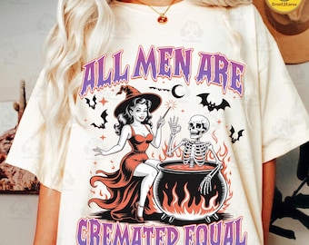 Funny All Men Are Cremated Equal Png, Feminist Halloween Png, Retro Woman Halloween Png, Trendy Spooky Girly Shirt Png, Autumn Girly