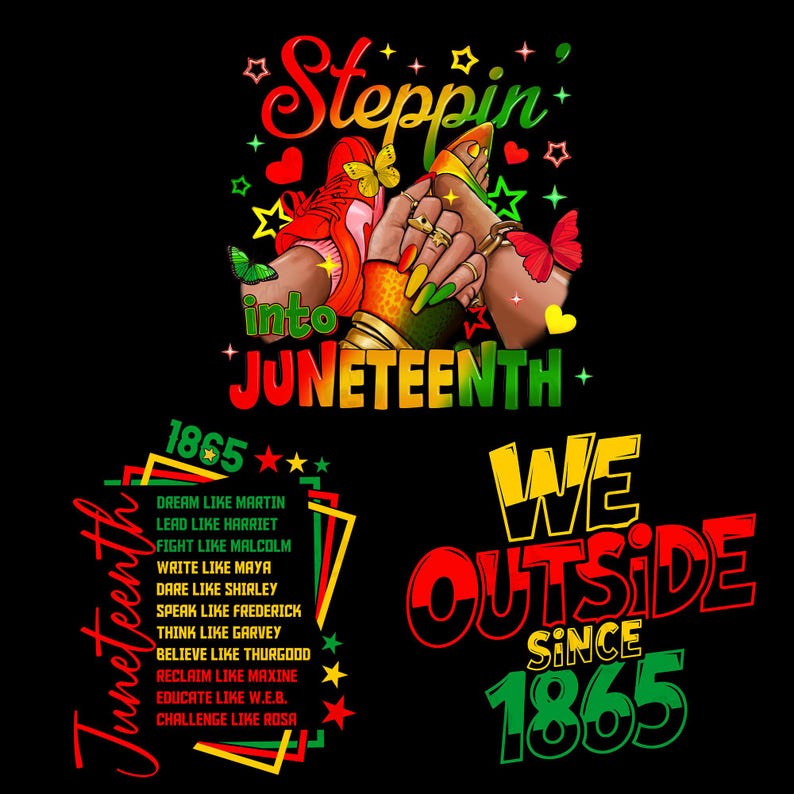 May include: A graphic design with the words "Steppin' into Juneteenth" in red, green, and yellow. The design includes illustrations of hands, shoes, butterflies, and text that reads "We Outside Since 1865."