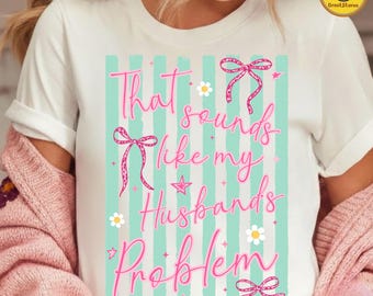 That Sounds Like My Husband's Problem Png, Sassy Wife Png, Leopard Print Bow Png, Funny Snarky Sarcastic Png, Retro Wife Png, Stripe Png