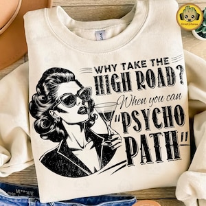 Why Take The High Road When You Can Take The Psycho Path Png, Retro Funny PNG, Retro Sarcastic Png, Funny Shirt Png, Funny Psychopath Png