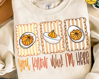 You Know Why I’m Here Png, Deviled Eggs Png, Thanksgiving Png, Fall Png, Funny Thanksgiving 2025 Png, Tis The Season Png, Deviled Egg Png