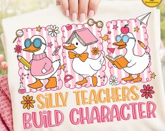 Silly Teachers Build Character PNG, Funny Goose Teacher Shirt Design, Back to School Teacher Appreciation Gift PNG