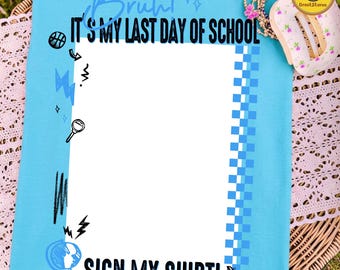 Student Signature Bruh It's My Last Day of School Sign My Png, Graduation Png 2026, Last Day School Png, Funny Student Sign My Shirt Png