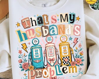 Funny Catch Phrase PNG, That’s My Husband’s Problem Shirt Design, Trending Country Music Boutique Graphic Tee PNG