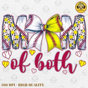 May include: A graphic design featuring the word "Mom" in a red and white softball pattern with a yellow and white bow in the center. The words "of both" are written in red below the word "Mom".