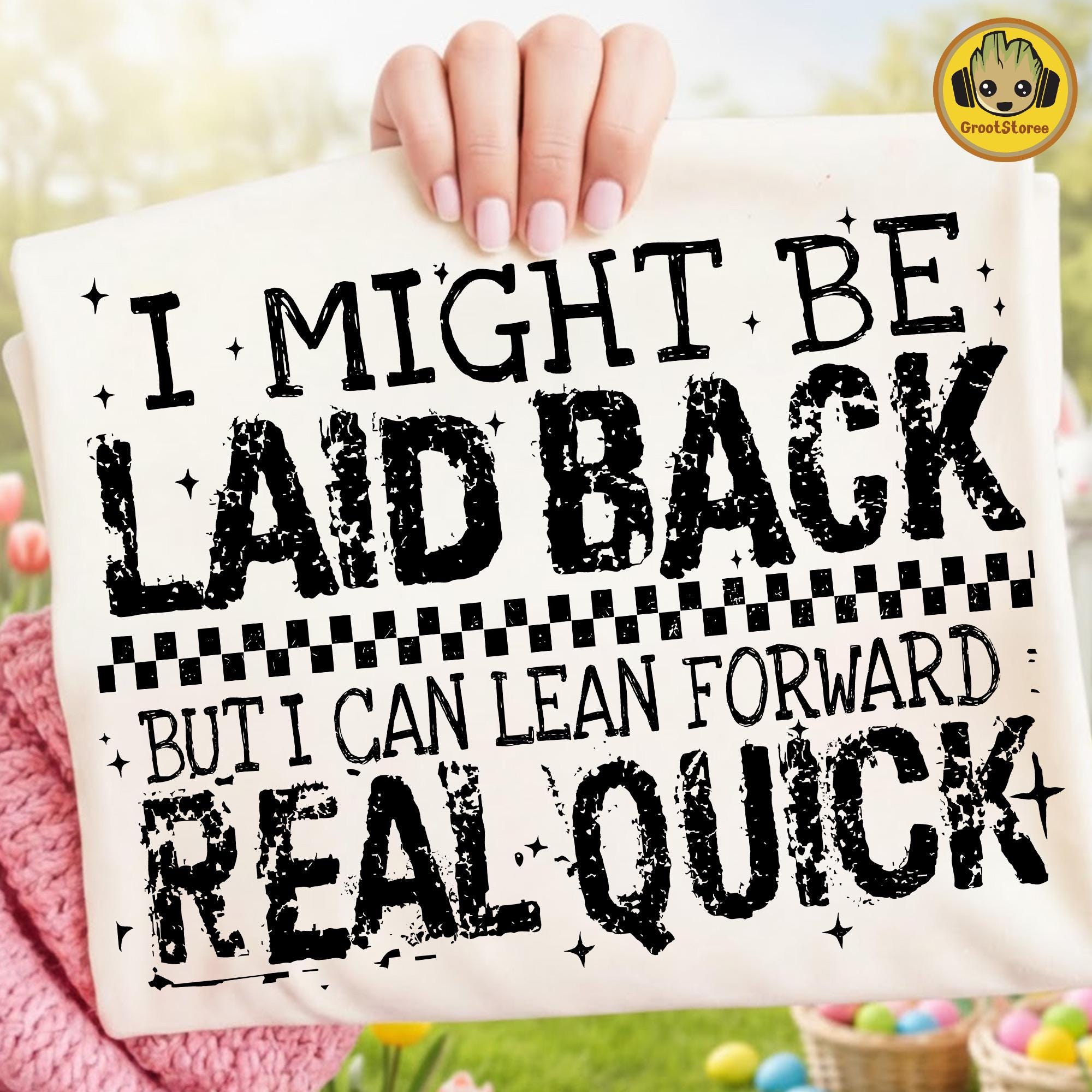 I Might Be Laid Back but I Can Lean Forward Real Quick SVG PNG, Funny ...