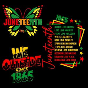 May include: Black graphic design with the word "Juneteenth" in red, green, and yellow, along with a butterfly and the year "1865." Additional text includes "We Outside Since 1865" and inspirational quotes.