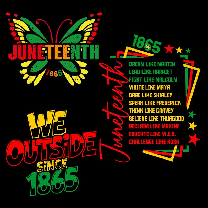 May include: Black graphic design with the word "Juneteenth" in red, green, and yellow, along with a butterfly and the year "1865." Additional text includes "We Outside Since 1865" and inspirational quotes.