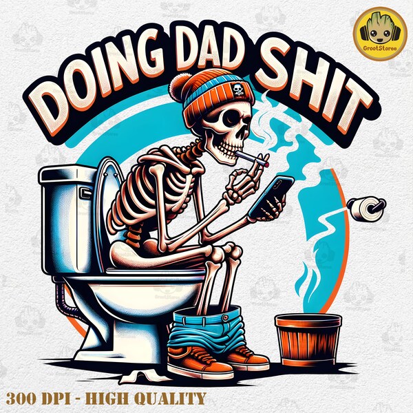 Funny Dad Shit PNG, Dad Joke Doing Dad Shit Stuff Png, Snarky Skeleton Sublimation Design, Step Dad Shirt, Father Day Png, Digital Download