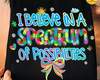 I Believe In A Spectrum Of Possibilities Png, Special Education Png, Autistic Spectrum Png, Neurodivergent Png, Autism Awareness