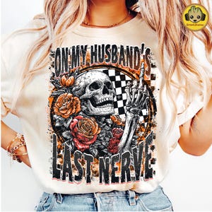 Funny On My Husband&#39;s Last Nerve Png, Retro Skeleton Halloween Wife Png, Trendy Skull And Flowers Png, Spooky Mama Png, Gifts For Her