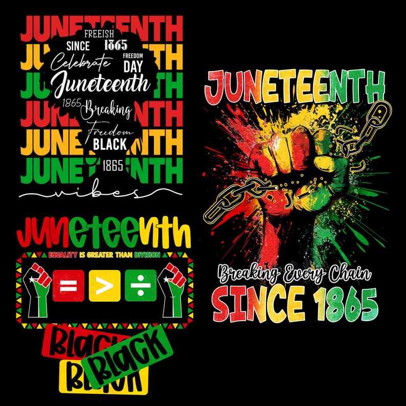 May include: A collection of Juneteenth-themed designs on a black background. The designs include text such as "Juneteenth," "Freedom," and "Since 1865." One design features a fist breaking chains, and another includes the phrase "Equality is greater than division."