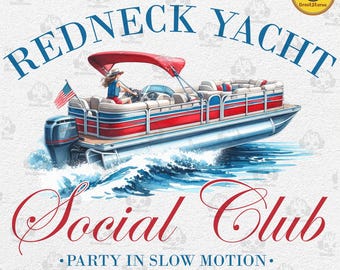 Redneck Yacht Social Club Png, Summer Pontoon Png, Party In Slow Motion Png, Lake Life Png, River Floatin Png, Trendy Summer Shirt Png
