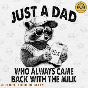 Just A Dad Who Always Came Back With The Milk Png, Retro Dad Raccoon Shirt Png, Came Back With The Milk Png, Funny Father’s Day Png