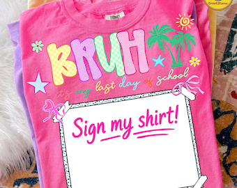 Bruh It’s My Last Day of School PNG, Graduation 2026 Shirt Design PNG, Student Signature Funny PNG, Sign My Shirt Png, Digital File