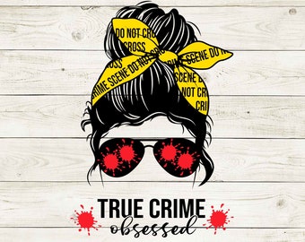 True crime messy bun svg, true crime png, crime scene svg, true crime shirt, true crime, true crime sticker, horror svg, cricut, cut file.