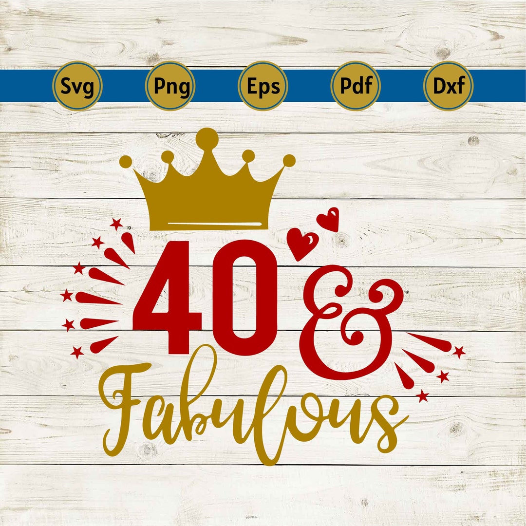 40 and Fabulous Svg, Forty and Fabulous, 40th Birthday Svg, Hello 40 ...