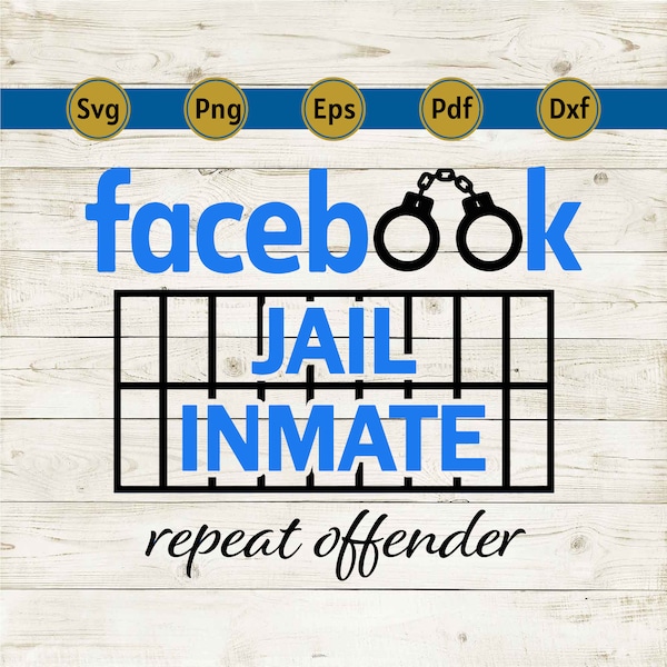 facebook jail svg, social media svg, funny Facebook svg, Facebook jail inmate, repeat offender svg, facebook jail png, cricut, cut file, dxf