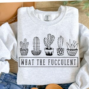 what the fucculent svg, succulent svg, what the fucculent, Funny Gardening svg, crazy plant lady svg, cricut, cut file, silhouette.