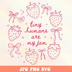 May include: A pink graphic design featuring strawberries, bows, and the text "tiny humans are my jam." The design includes multiple strawberries and bows, with small star accents. The words are in a handwritten style.