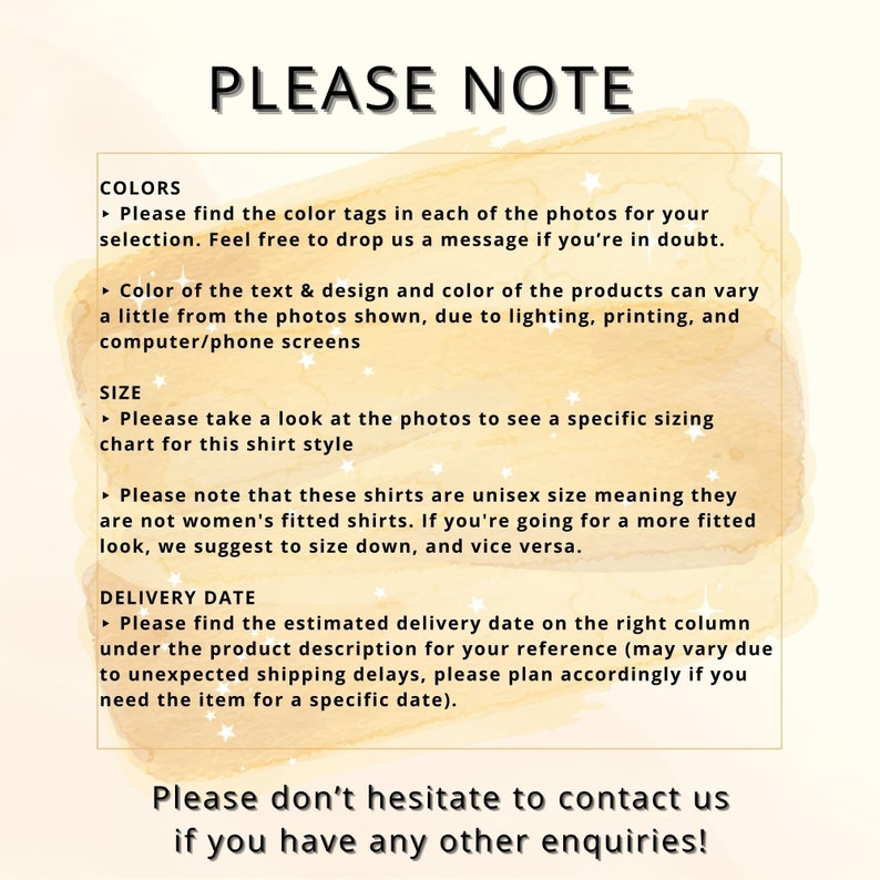May include: A graphic with a peach background and white text. The text reads "PLEASE NOTE" and includes information about colors, sizes, and delivery dates for shirts. The text also includes the phrase "Please don't hesitate to contact us if you have any other enquiries!"