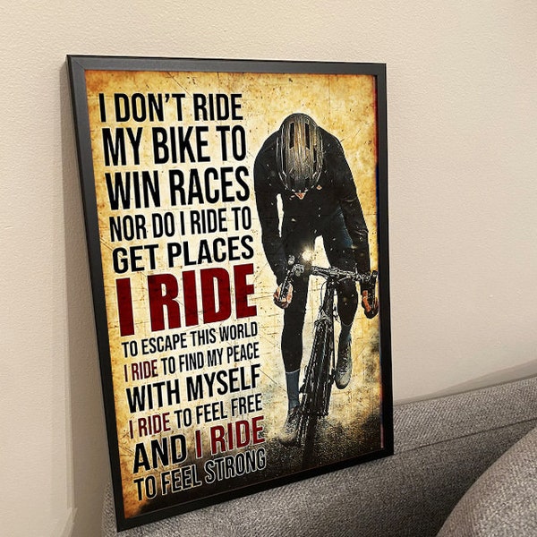 Don’t Ride My Bike To Win Races Nor Do I ride to get Poster