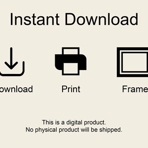 May include: Instant download icon with a downward arrow, a printer icon, and a frame icon. The text "Instant Download" is above the icons. The text "This is a digital product. No physical product will be shipped." is below the icons.