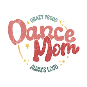 Dance mom, mama shirt png, mothers day png, positive shirt png, motivational shirt png, groovy mama trendy shirt png, retro Mothers Day png