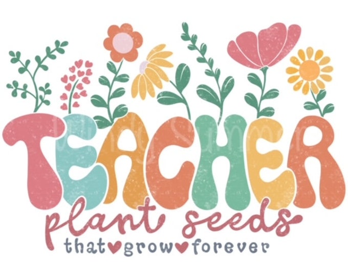 Teachers Plant Seeds That Grow Forever Png, Retro Teacher Shirt Png