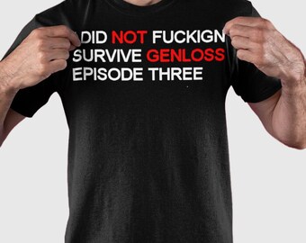 I Did Not Fuckign Survive Genloss Episode Three T Shirt, Generation loss ep3 tee, Sweatshirt, Gift For Him, Gift For her, Hoodie