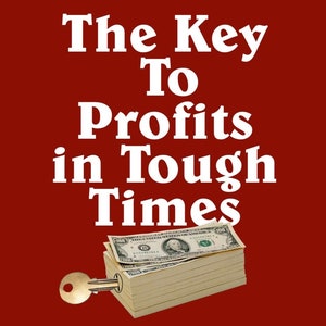 The key to profits in tough times
