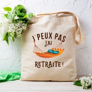 Tote bag personnalisé retraite, j'peux pas j'ai retraite, cadeau départ en retraite