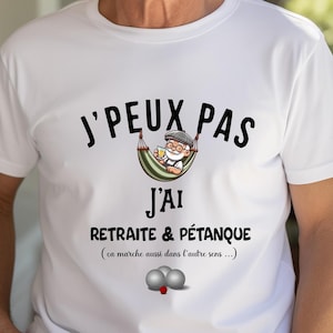 T-shirt homme , " J'peux j'ai pétanque et retraite" , cadeau retraite LIVRAISON gratuite en MONDIAL RELAY