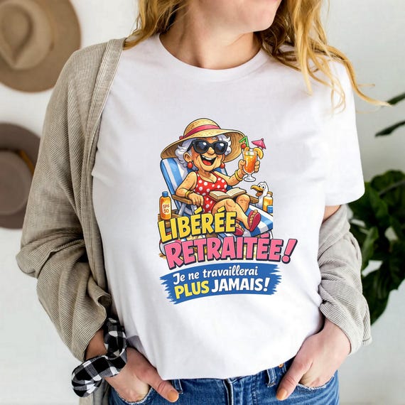 T-Shirt Retraite Femme Humoristique – Libérée Retraitée Je Ne Travaillerai Plus Jamais – Cadeau Départ en Retraite Original