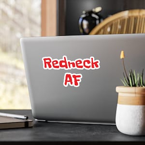Redneck AF decal, redneck gift, country boy decal, redneck party, funny Kiss-Cut Vinyl Decals