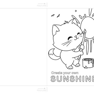 May include: A black and white line drawing of a cat painting a sun with a paintbrush. The cat is smiling and has a paint can at its feet. The text "Create your own SUNSHINE" is below the cat.