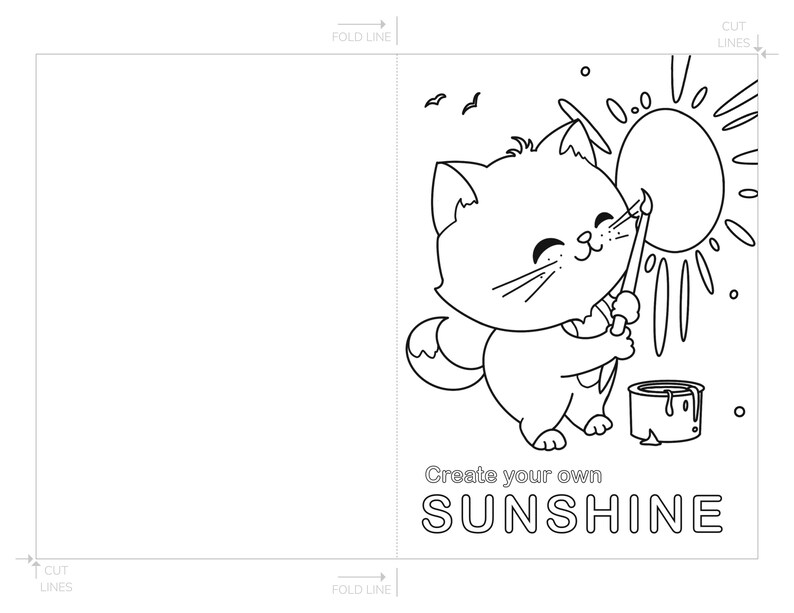 May include: A black and white line drawing of a cat painting a sun with a paintbrush. The cat is smiling and has a paint can at its feet. The text "Create your own SUNSHINE" is below the cat.