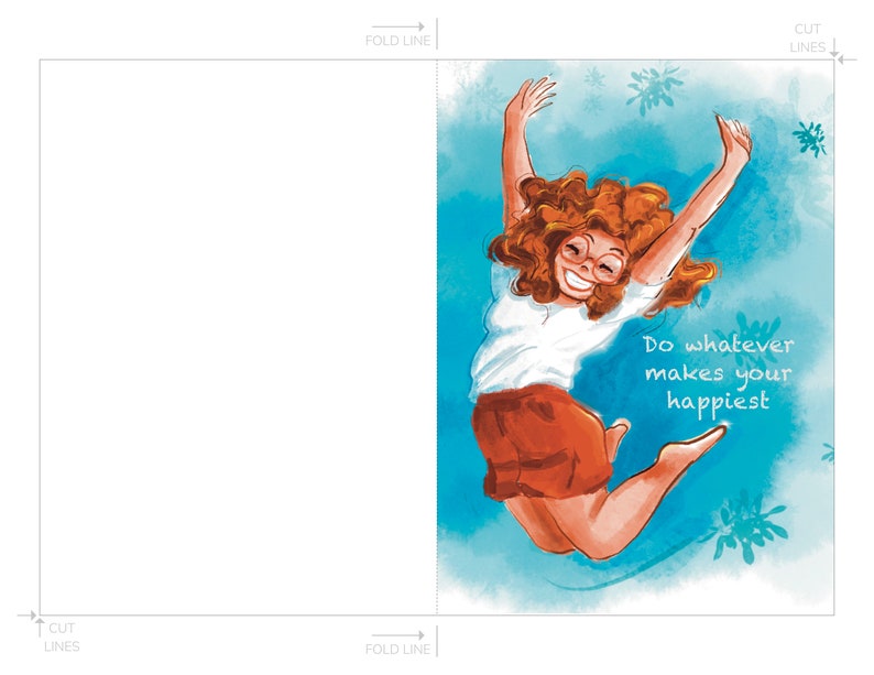 May include: A greeting card with a blue watercolor background featuring a cartoon woman jumping in the air with her arms raised. The text "Do whatever makes your happiest" is written in white on the right side of the card.