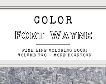 Color Fort Wayne Fine Line Coloring Book - Volume Two More Downtown