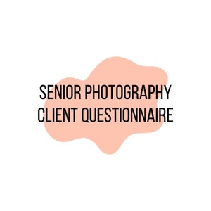 Senior Photography Client Questionnaire I Complete Senior Photography 3 -page Pre-Session Client Survey for Photographers