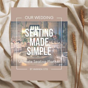 Wedding Seating Made Simple: Your Ultimate Wedding Seating Planner I Wedding Reception Table Planning Prep and Organization